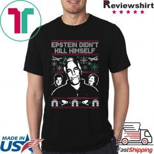 Epstein Didn’t Kill Himself Tacky Christmas T-Shirt