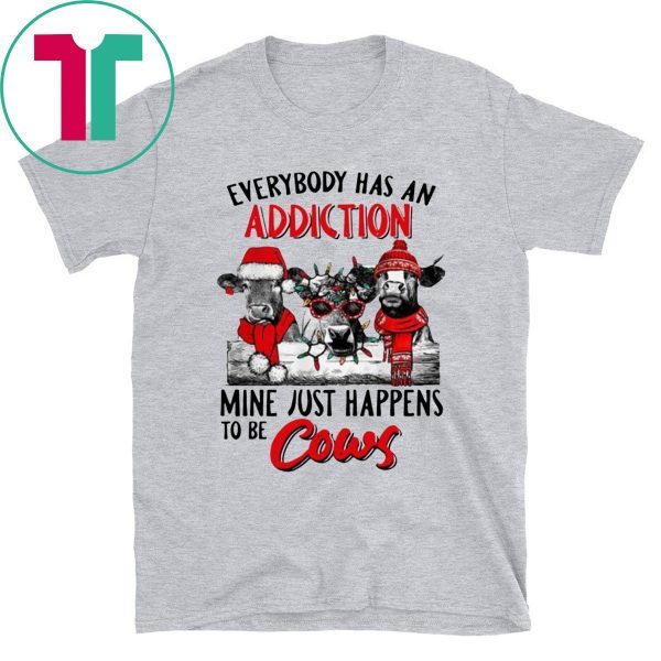 Everybody Has An Addiction Mine Just Happens To Be Cows Christmas T-Shirt