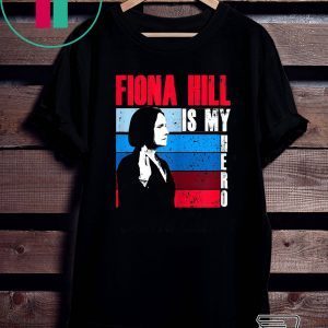FIONA HILL IS MY HERO Be Like Fiona Hill T-Shirt