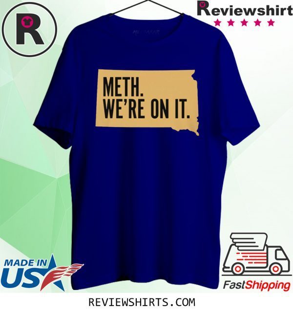 Meth We're On It T-Shirt