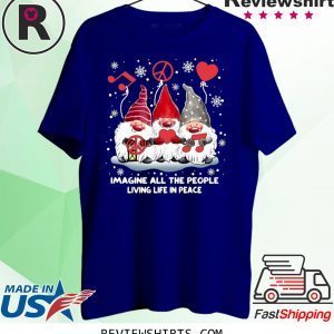 Gnomies Imagine All The People Living Life In Peace Christmas T-Shirt