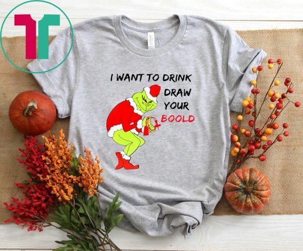 Grinch Santa I want to drink draw your blood Christmas Shirt