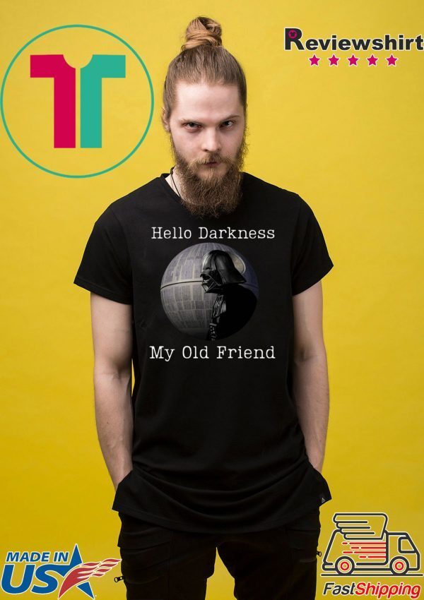 Hello darkness my old friend darth vader Shirt