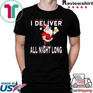 I Deliver All Night Long Christmas T-Shirt