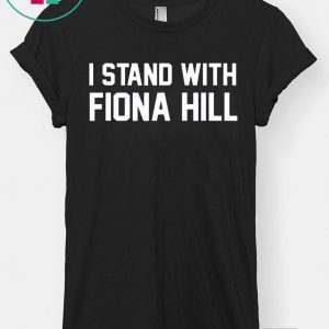 I Stand With Fiona Hill 2020 T-Shirt