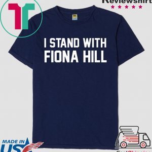 I Stand With Fiona Hill 2020 T-Shirt