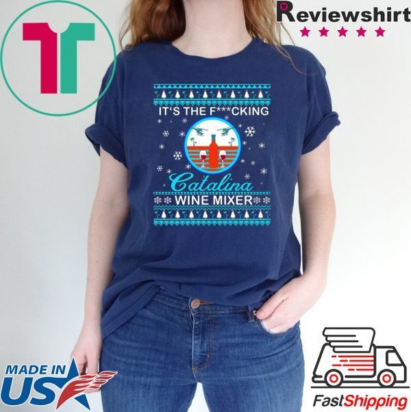 It’s the fucking Catalina Wine Mixer Christmas T-Shirt