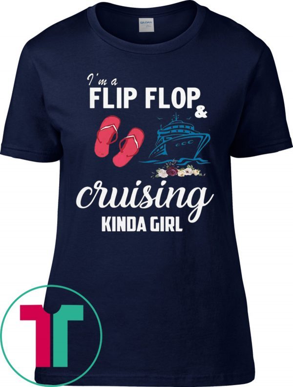 I’m A Flip Flop And Cruising Kinda Girl Tee Shirt