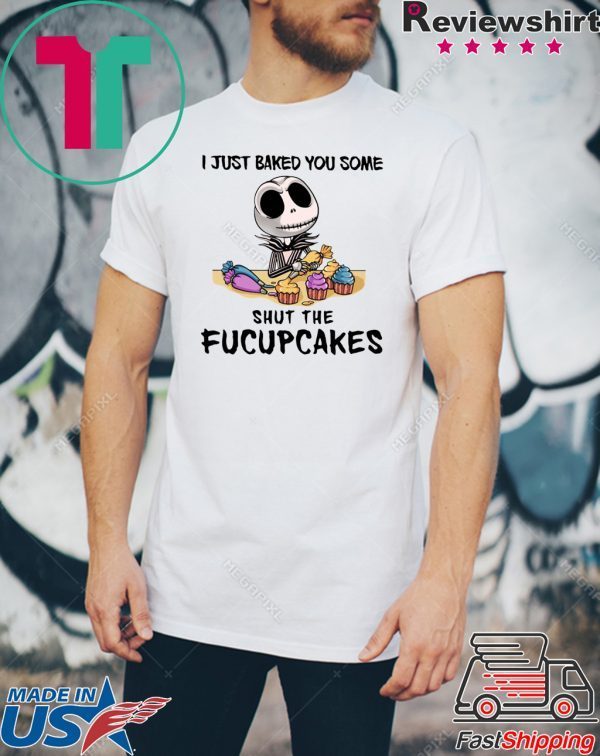 Jack skellington i just baked you some shut the fucupcakes Tee Shirt