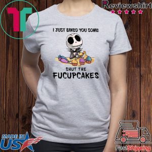 Jack skellington i just baked you some shut the fucupcakes Tee Shirt