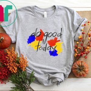 Jermbot Do Good Today Tee Shirt