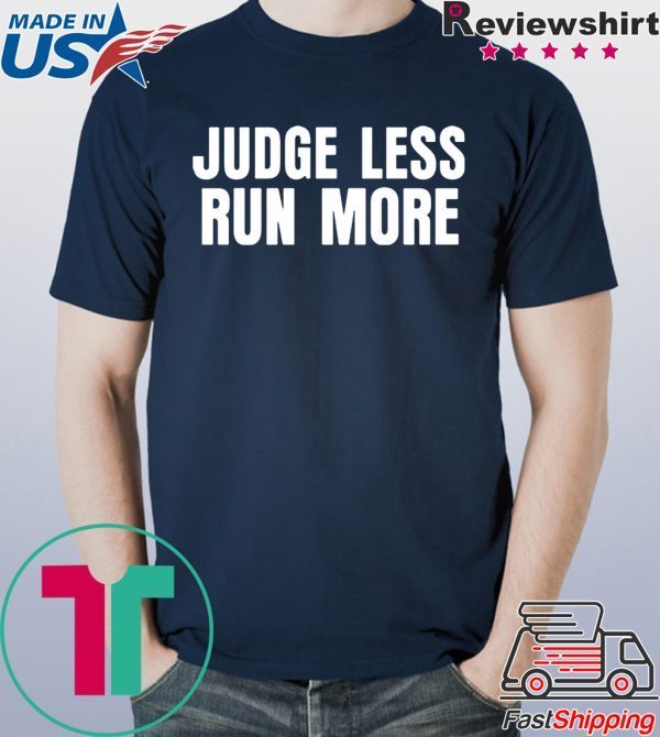 Judge Less Run More Ringer T-Shirts