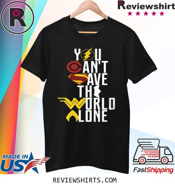 Justice League You can’t save the world alone t-shirt