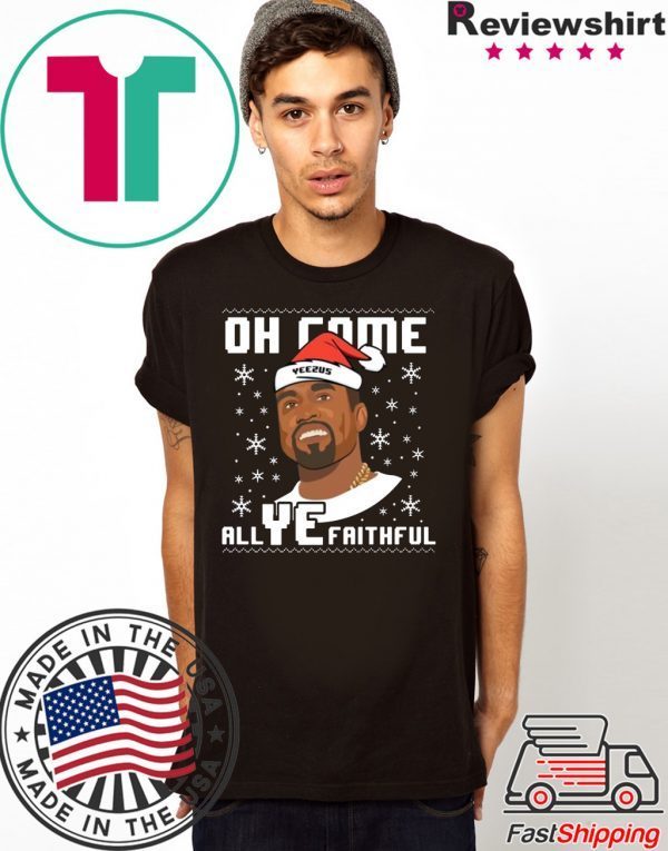 Kanye West Oh come All Ye faithful Christmas T-Shirt