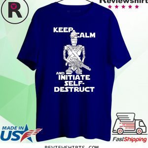 Keep Calm and Initiate Self Destruct Tee Shirt