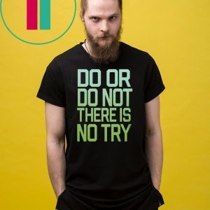 Ladies There Is No Try Star Wars Shirt