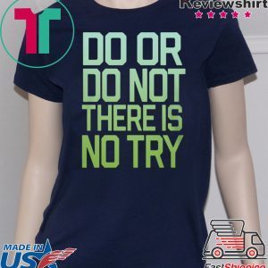 Ladies There Is No Try Star Wars Shirt