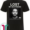 Lost My Boyfriend Post Malone If You Find Him Or Look Tee Shirt