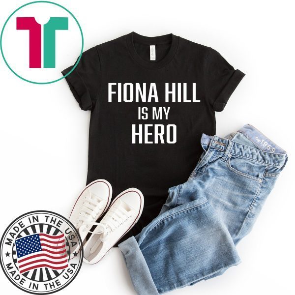 New FIONA HILL IS MY HERO TShirt