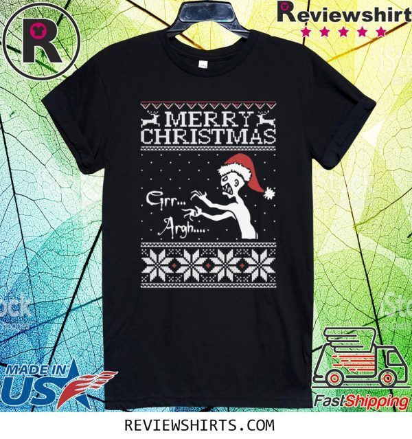 Merry Christmas Grr Argh Ugly Tee Shirt