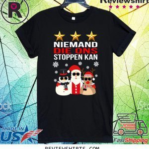 Niemand Die Ons Stoppen Kan Christmas Shirt
