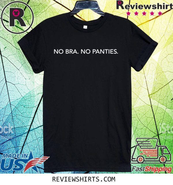 No bra no panties tee shirt