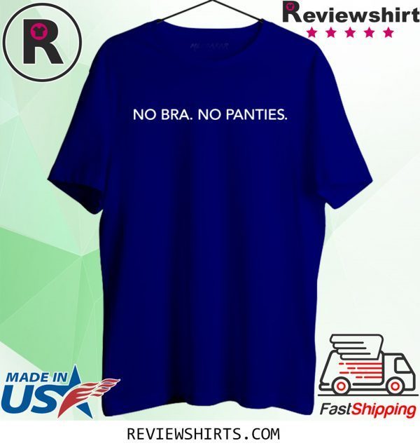 No bra no panties tee shirt