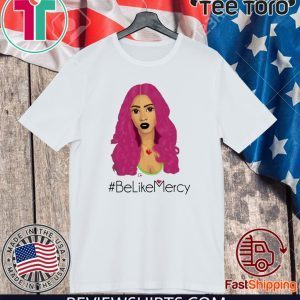 BeLikeMercy T-Shirt - BeLikeMercy Shirt