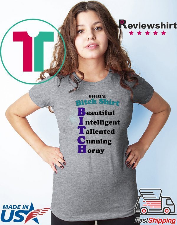 Official Bitch Shirt Beautiful intelligent talented 2020 T-Shirt