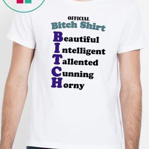 Official Bitch Shirt Beautiful intelligent talented 2020 T-Shirt