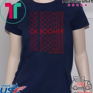 Ok boomer have a terrible day Tee Shirt