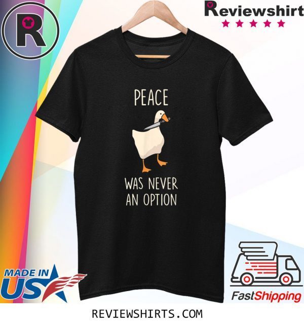 Peace Was Never An Option Meme Goose Game T-Shirt