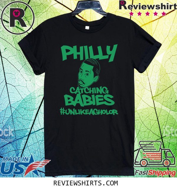 Philly Catching Babies Unlike Agholor #unlikeagholor T-Shirt