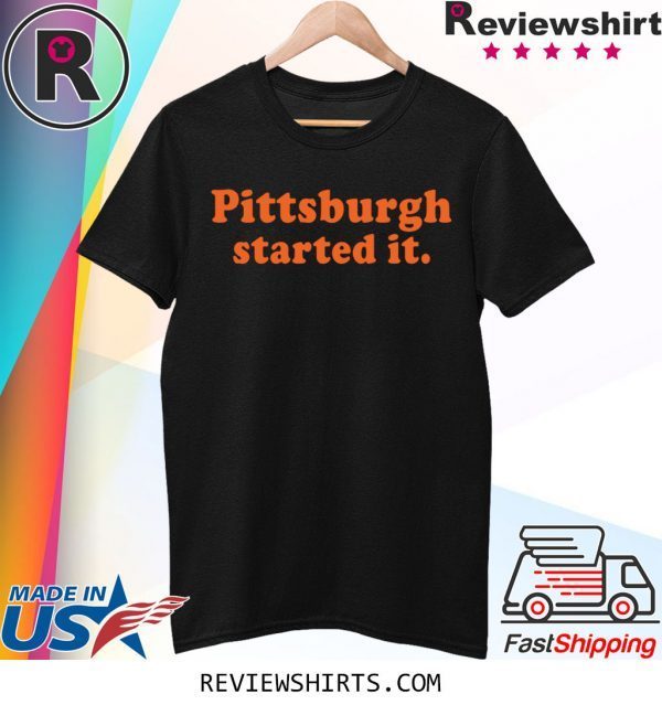 Original Pittsburgh Started It TShirt