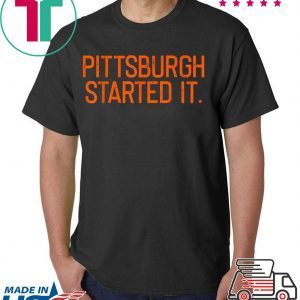 Pittsburgh Started It We must never forget 2020 Shirt