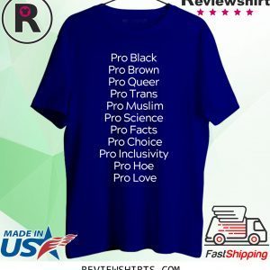 Pro Black Pro Brown Pro Queer Pro Trans Pro Muslim Tee Shirt