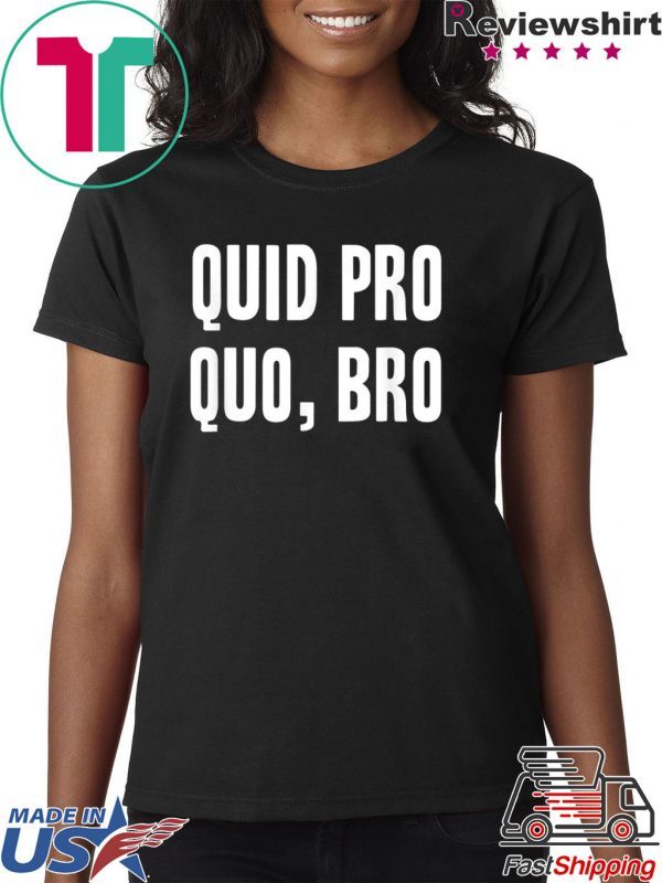 Quid Pro Quo Bro Impeach Trump Funny Impeachment T-Shirt
