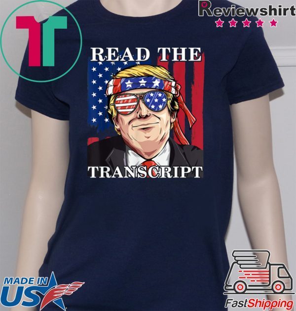 Read The Transcript Funny Impeachment Pro Trump 2020 T Shirt