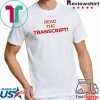 Read The Transcript Unisex T-Shirt