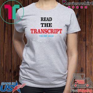 Read The Transcript T-Shirt Trump 2020 Impeachment Hoax T-Shirt