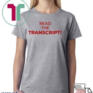 US Read The Transcript Donald Trump T-Shirt