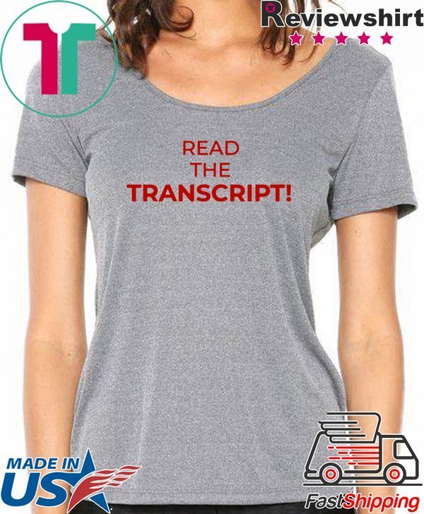 Read The Transcript T-Shirts