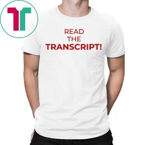 Read The Transcript Trump 2020 T-Shirt