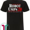 Robot Umps 2020 T-Shirts