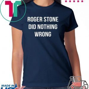 Roger Stone Did Nothing Wrong 2020 T-Shirt