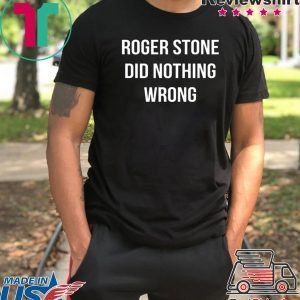 Roger Stone Did Nothing Wrong 2020 T-Shirt