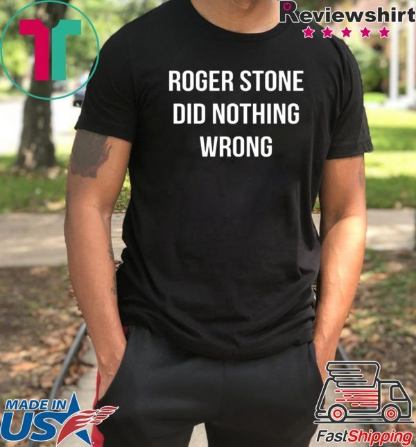 Roger Stone Did Nothing Wrong 2020 T-Shirt