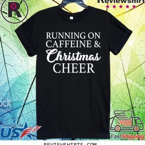 Running On Caffeine and Christmas Cheer T-Shirt