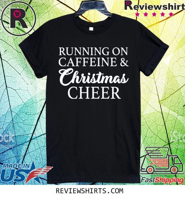 Running On Caffeine and Christmas Cheer T-Shirt