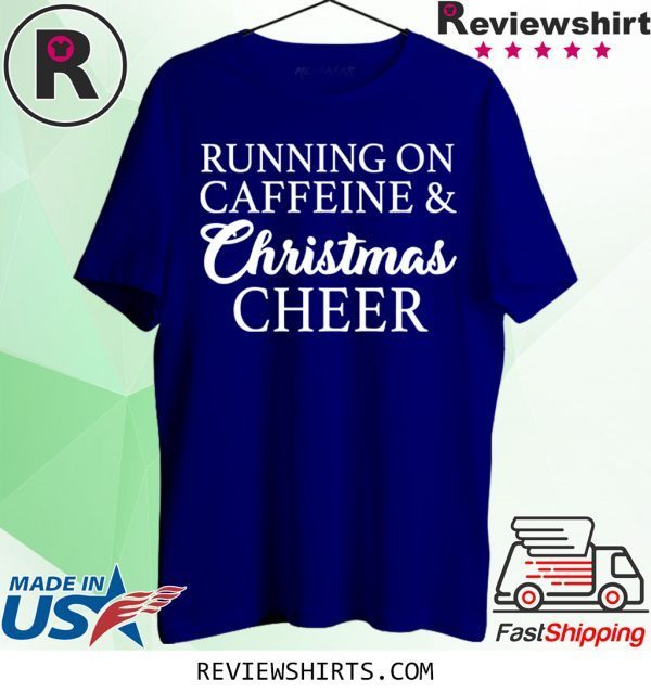 Running On Caffeine and Christmas Cheer T-Shirt